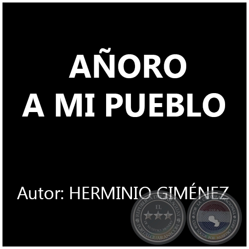 AÑORO A MI PUEBLO - Música: HERMINIO GIMÉNEZ 